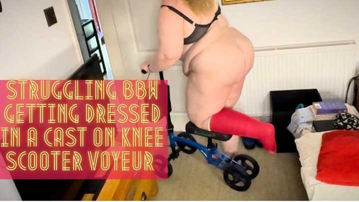 Struggling Bbw Getting Dressed In A Cast On Knee Scooter Voyeur P