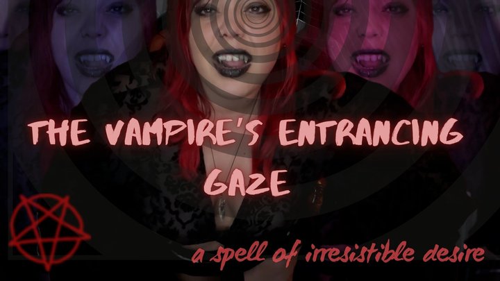 The Vampire S Entrancing Gaze A Spell Of Irresistible Desire With