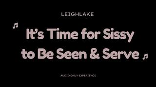 It's Time for Sissy to be Seen & Serve - Sissy Audio Only with LeighLake