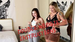 DOUBLE WEDGIE INSTRUCTIONS