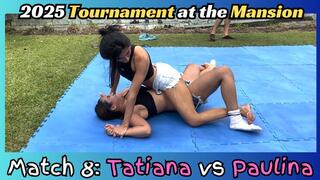 Fight 8 - Tournament at the Mansion: Tatiana vs Paulina