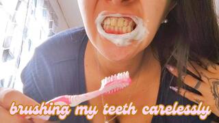 Careless brushing of teeth