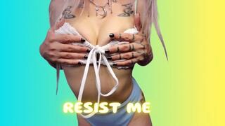 Resist Me