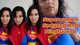 Superwoman Seduced And Mindfucked