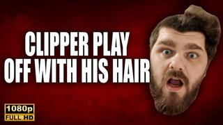 KingMarti: Clipper Play - Off With His Hair