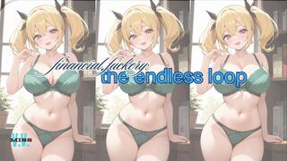 FINANCIAL FUCKERY: THE ENDLESS LOOP