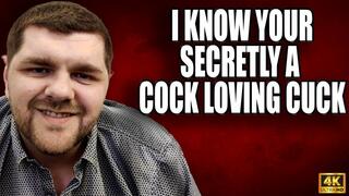 KingMarti: I Know Your Secretly A Cock Loving Cuck 4k UHD