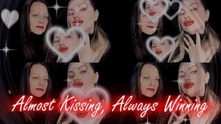 Almost Kissing, Always Winning