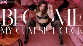 Become my Cum Slut Cuck