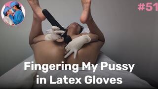 Fingering My Pussy in Latex Gloves
