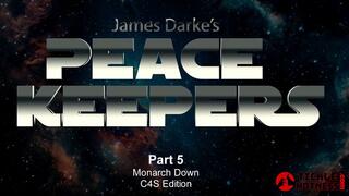 Peace Keepers - Part 5 - Monarch Down - C4S Edition