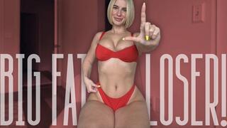Big Fat LOSER!