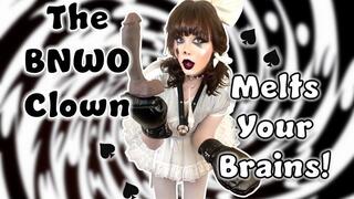 BNWO Clown Melts your Brains