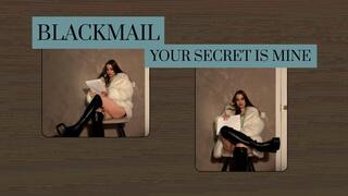 Blackmail: Your Secret Is Mine