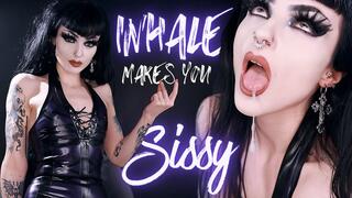 INHALE Makes You Sissy
