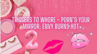 The NLP toolbox: Triggers to Whore - Porn’s Your Mirror - Envy Burns Hot