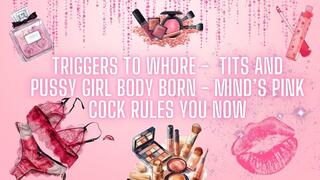 The NLP toolbox: Triggers to Whore - Tits and Pussy Girl Body Born - Mind’s Pink Cock Rules You Now