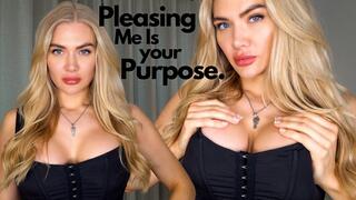 Pleasing Me Is Your Purpose
