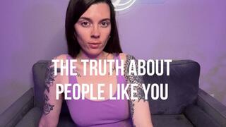 The Truth About People Like YOU