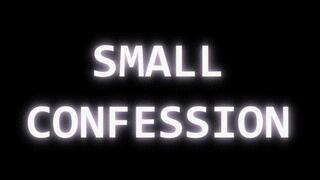 Small Confession *mp4*