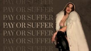 Pay or Suffer