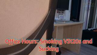 Office Hours: Smoking VS120s and Sucking - SGL124