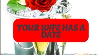 Your wife has a date