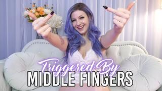 Triggered By Middle Fingers