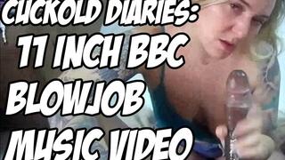Cuckold Diaries: 11 INCH BBC BLOWJOB MUSIC VIDEO