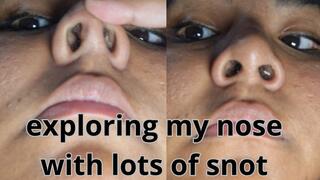 Exploring my nose with a lot of snot