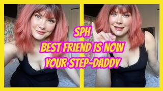 SPH Best Friend Is Now Your Step-Daddy