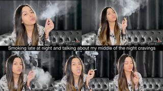 Smoking late at night and talking about my middle of the night cravings