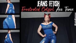 Jeans Fetish: Frustrated Catgirl Ass Tease - mp4