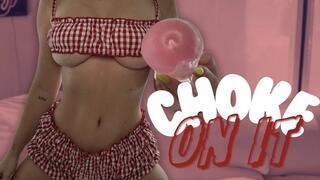 Choke On It