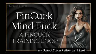 FinCuck Mind Fuck: A FinCuck Training Loop { Mesmerize, Mind Fuck, FinCuck, FinDom & Trance }
