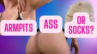 Armpits, Ass, or Socks?