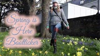 Spring is Here Bootlicker!