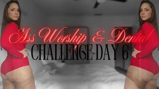 Ass Worship & Denial Challenge – Day 6