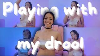 PLAYING WITH MY DROOL