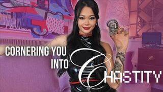 Cornering You Into Chastity