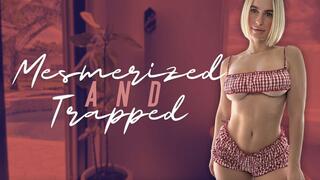 Mesmerized & Trapped