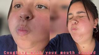 Coughing with your mouth closed