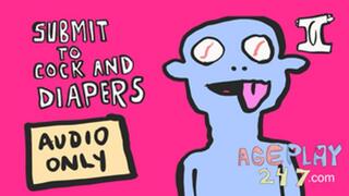 SUBMIT TO COCK AND DIAPERS ( AUDIO ONLY)