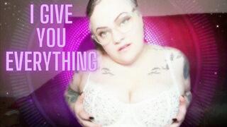 I Give You Everything