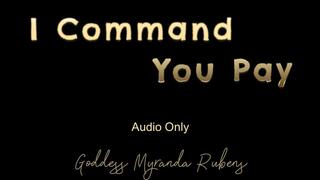 I Command, You Pay - Audio Only MP4