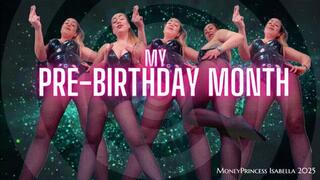 My Pre-Birthday Month by MoneyPrincess Isabella