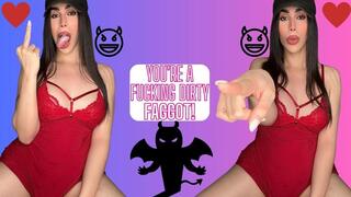 You're a Fucking Dirty Faggot!