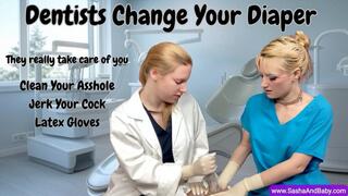 Dentists Change Your Dirty Diaper and Jerk You Off Wearing Latex Gloves