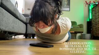 Interrogation Betrayal-Tape Bondage and Mouth Stuffing