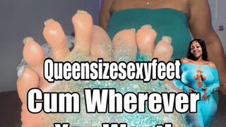 Cum Wherever You Want!